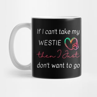 If I can't take my Westie then I just don't want to go Mug